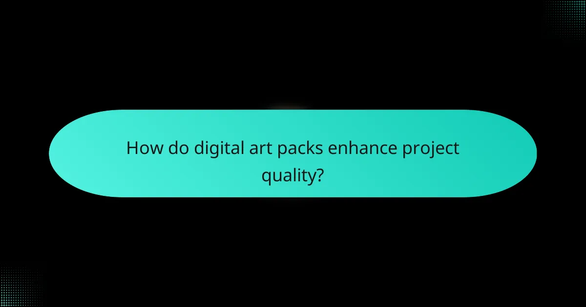 How do digital art packs enhance project quality?