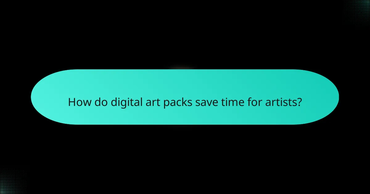 How do digital art packs save time for artists?