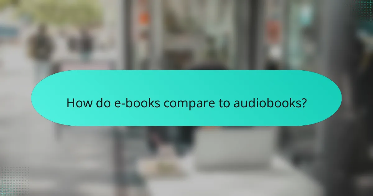 How do e-books compare to audiobooks?