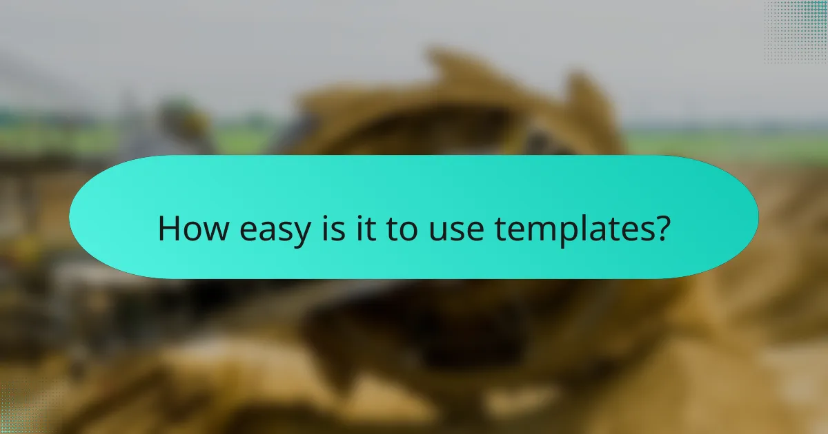 How easy is it to use templates?