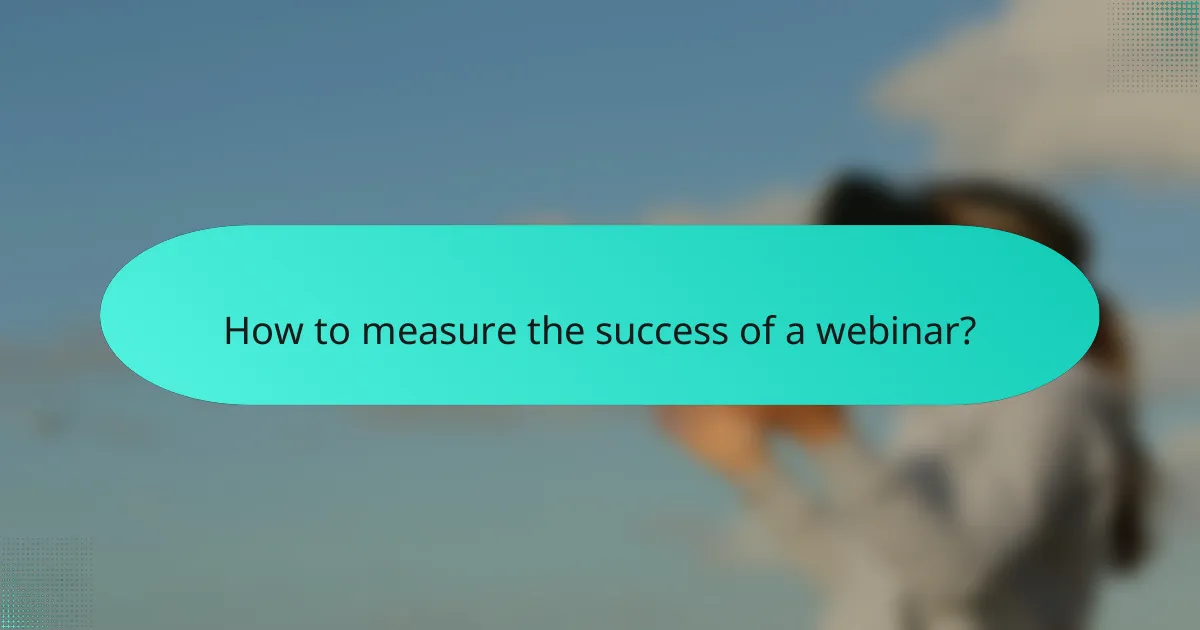 How to measure the success of a webinar?