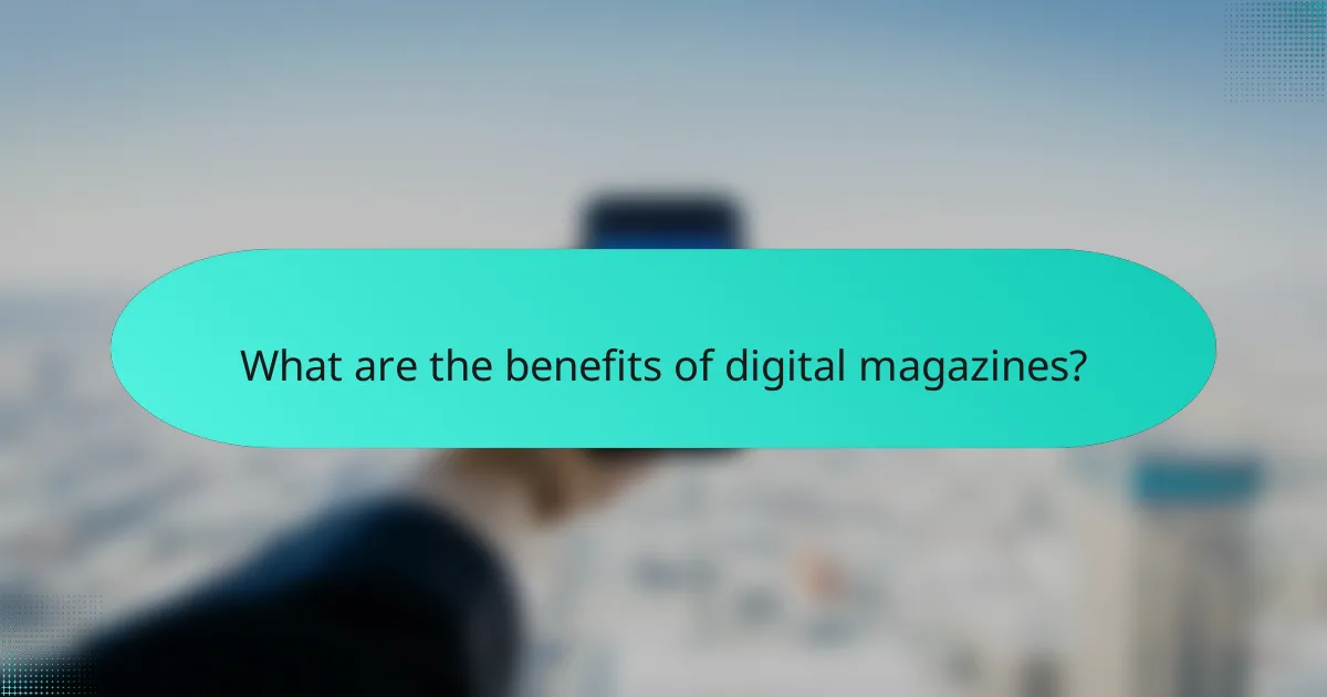 What are the benefits of digital magazines?