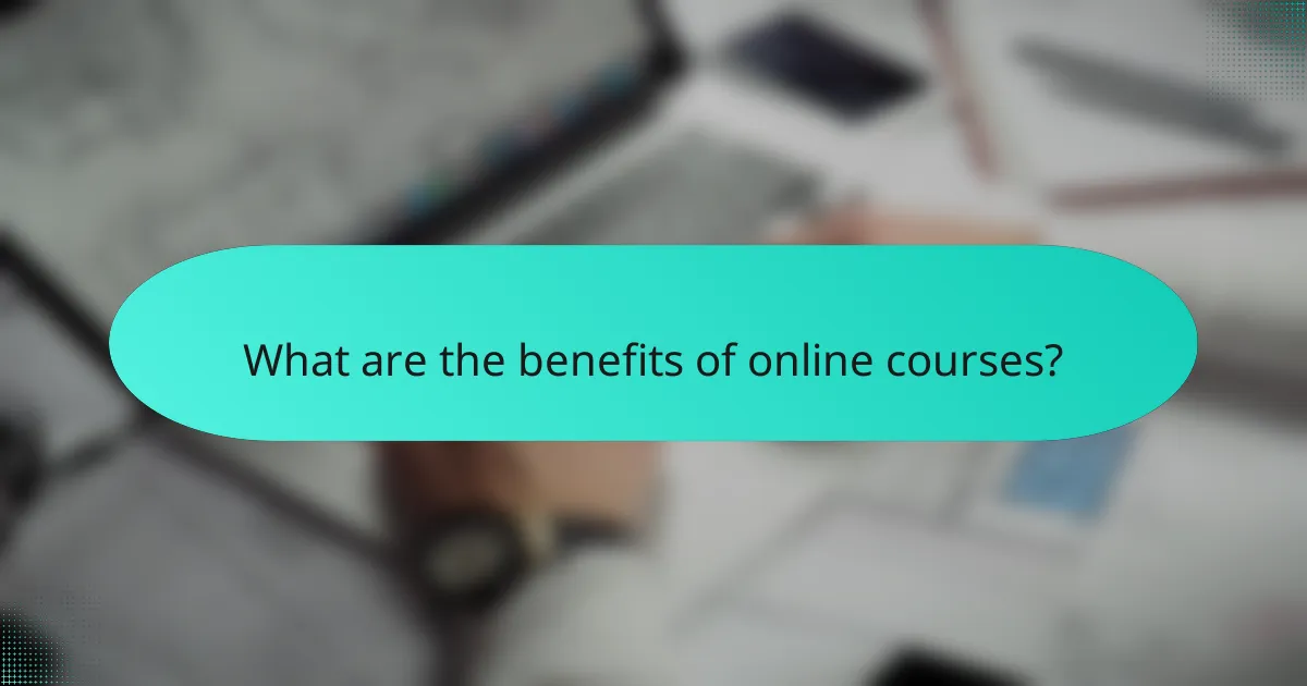 What are the benefits of online courses?