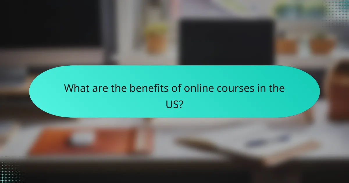 What are the benefits of online courses in the US?