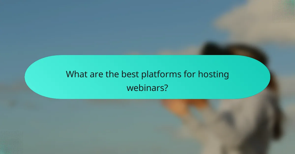 What are the best platforms for hosting webinars?