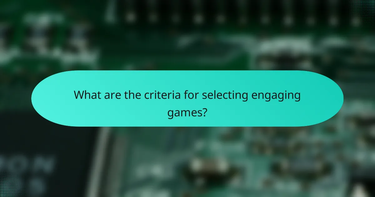What are the criteria for selecting engaging games?