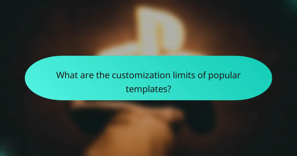 What are the customization limits of popular templates?