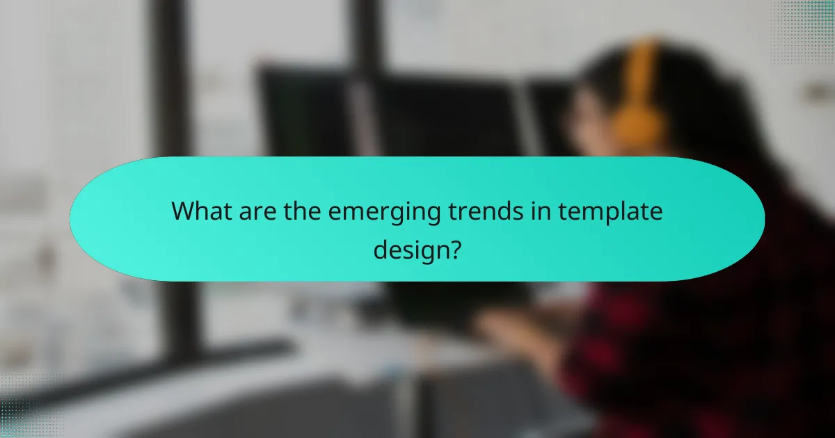 What are the emerging trends in template design?