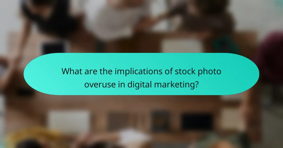 What are the implications of stock photo overuse in digital marketing?