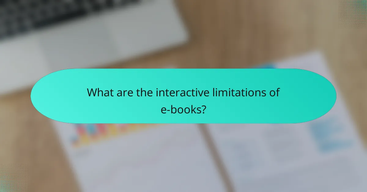 What are the interactive limitations of e-books?