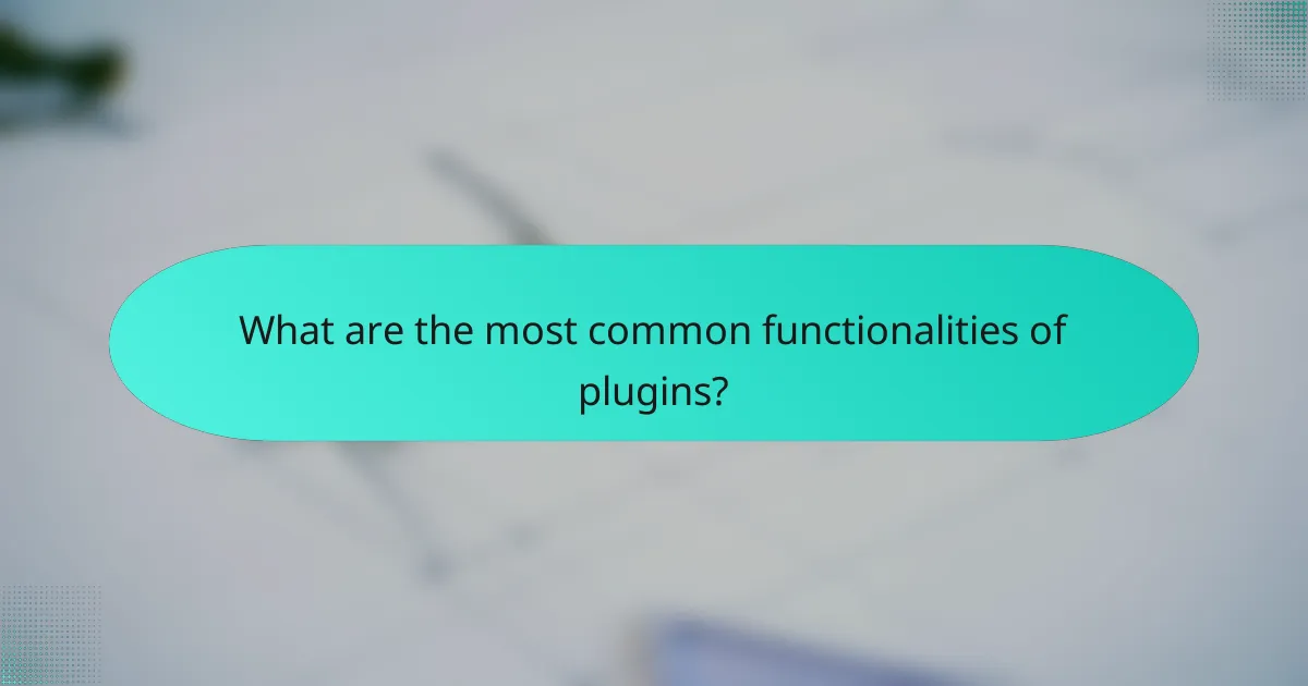 What are the most common functionalities of plugins?