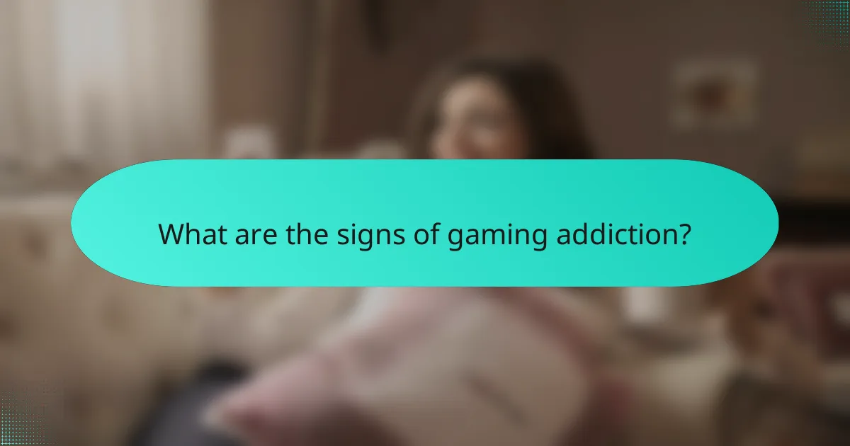 What are the signs of gaming addiction?