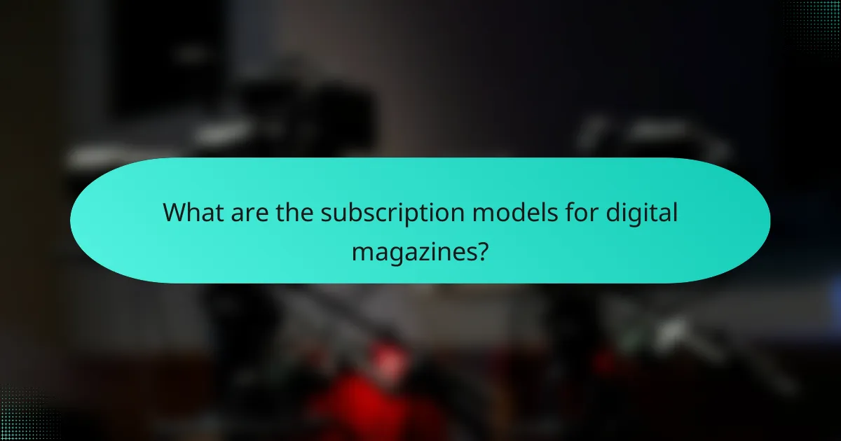What are the subscription models for digital magazines?