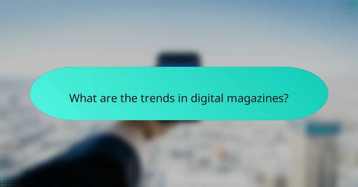 What are the trends in digital magazines?