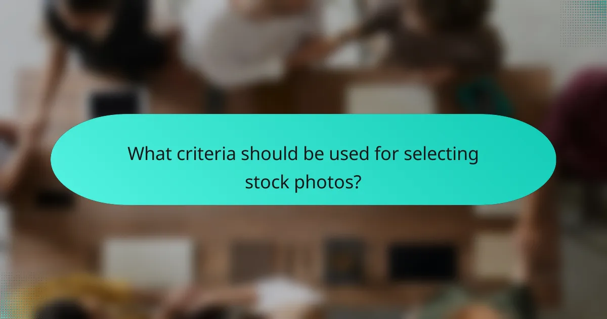 What criteria should be used for selecting stock photos?