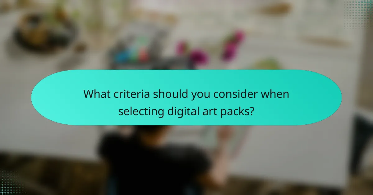 What criteria should you consider when selecting digital art packs?
