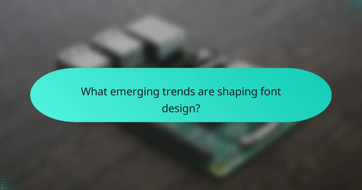 What emerging trends are shaping font design?