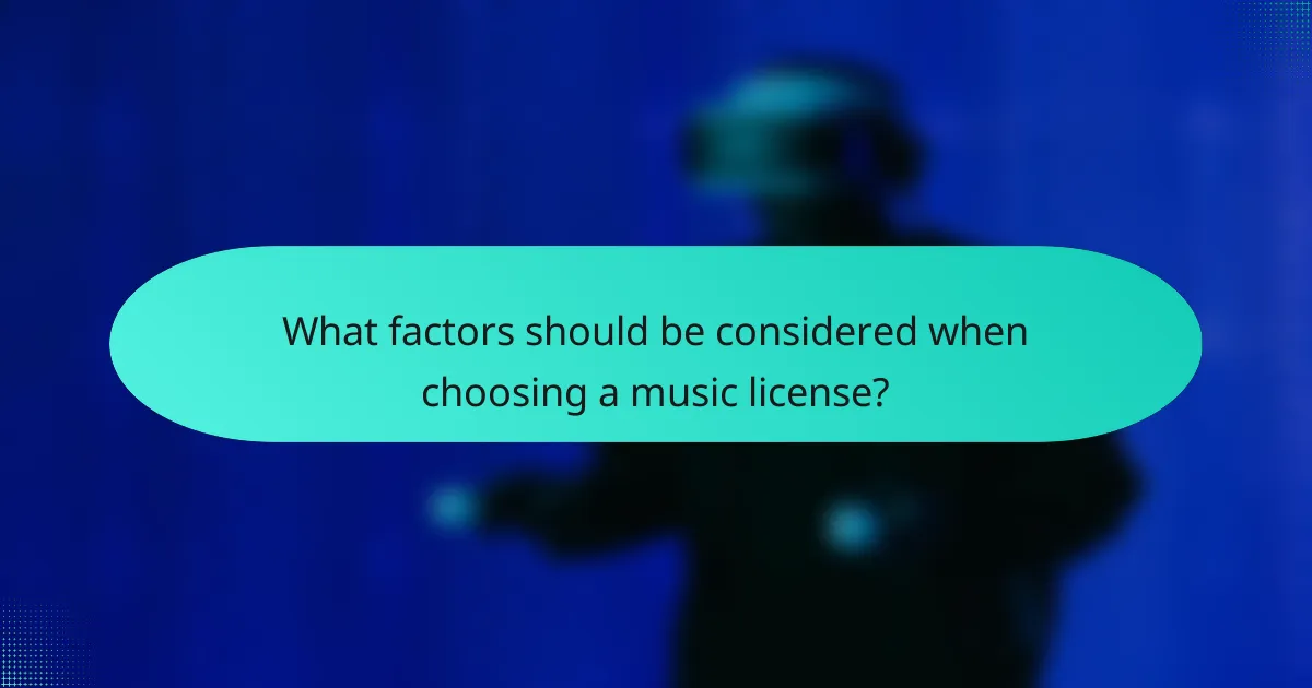 What factors should be considered when choosing a music license?