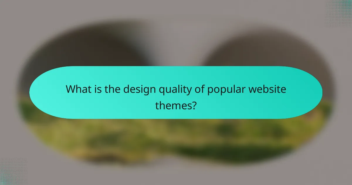 What is the design quality of popular website themes?