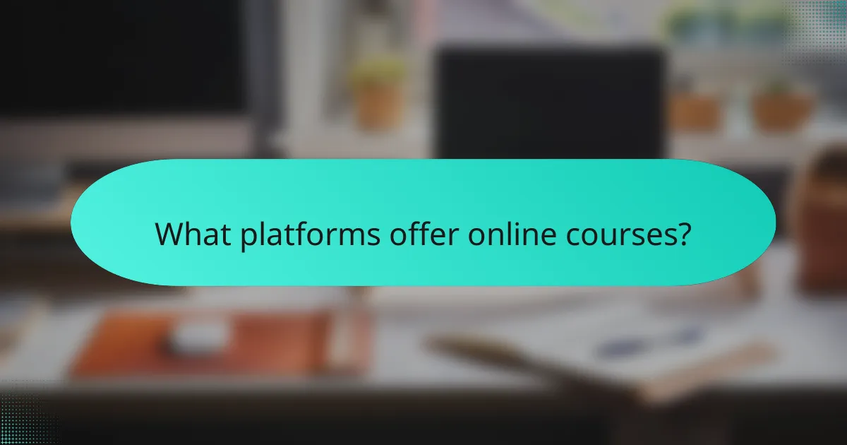 What platforms offer online courses?