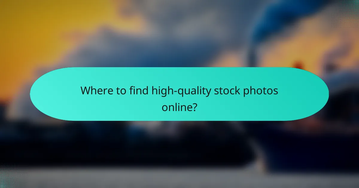 Where to find high-quality stock photos online?